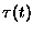 $\tau(t)$
