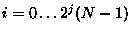$i = 0\ldots 2^j(N-1)$