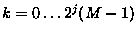 $k = 0\ldots 2^j(M-1)$