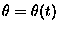$\theta =
\theta(t)$