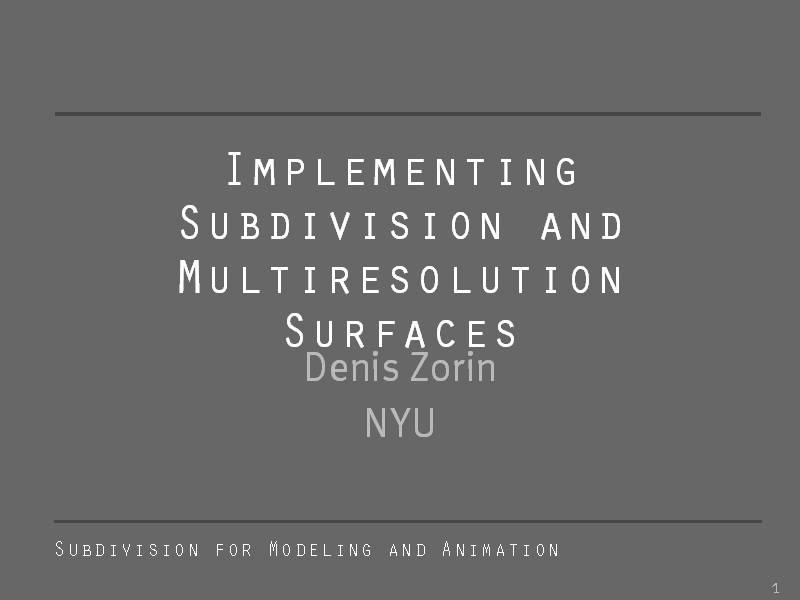 Implementing Subdivision and Multiresolution Surfaces