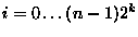 $i = 0\ldots (n-1)2^k$
