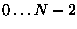$0 \ldots N-2$